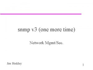 snmp v 3 one more time Network MgmtSec