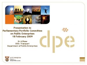 Presentation to Parliamentary Portfolio Committee on Public Enterprises