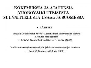 KOKEMUKSIA JA AJATUKSIA VUOROVAIKUTTEISESTA SUUNNITTELUSTA USAssa JA SUOMESSA