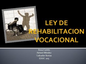 LEY DE REHABILITACION VOCACIONAL Rosa Corts Aime Mndez