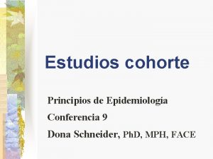 Estudios cohorte Principios de Epidemiologa Conferencia 9 Dona