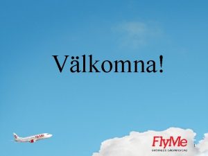 Vlkomna 1 Bakgrund Fly Me Sweden AB bildades