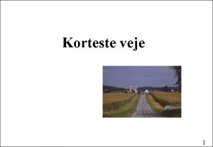 Korteste veje 1 Vgtede grafer I en vgtet