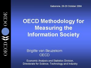 Gaborone 28 29 October 2004 OECD Methodology for