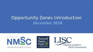 Opportunity Zones Introduction December 2018 What are Opportunity