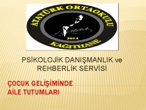 ATATRK ORTAOKULU PSKOLOJK DANIMANLIK ve REHBERLK SERVS OCUK