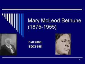 Mary Mc Leod Bethune 1875 1955 Fall 2006