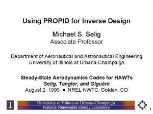 Using PROPID for Inverse Design Michael S Selig