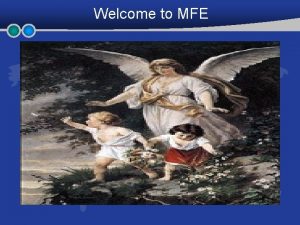 Welcome to MFE MFE Orientation March 7 2015