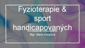 Fyzioterapie sport handicapovanch Mgr Marie Krejov VOD me