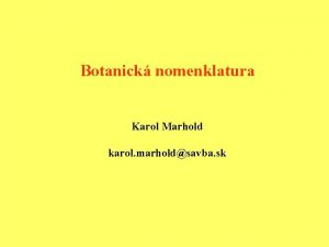 Botanick nomenklatura Karol Marhold karol marholdsavba sk Z