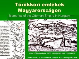 Trkkori emlkek Magyarorszgon Memories of the Ottoman Empire