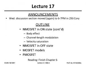 Lecture 17 ANNOUNCEMENTS Wed discussion section moved again