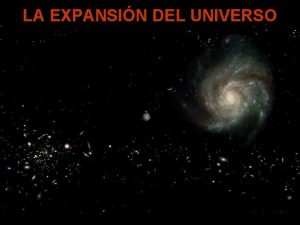 LA EXPANSIN DEL UNIVERSO El Universo en 14