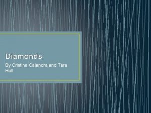 Diamonds By Cristina Calandra and Tara Hull Diamonds