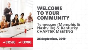 WELCOME TO YOUR COMMUNITY Tennessee Memphis Nashville Kentucky