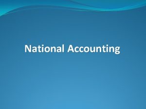National Accounting National Accounting Ch 1 The nature