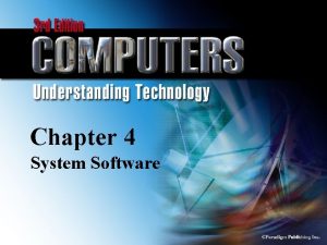 Chapter 4 System Software Paradigm Publishing Inc 4