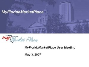 My Florida Market Place User Meeting May 3