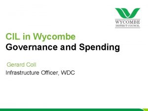 CIL in Wycombe Governance and Spending Gerard Coll