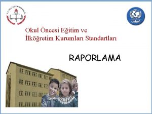 Okul ncesi Eitim ve lkretim Kurumlar Standartlar RAPORLAMA