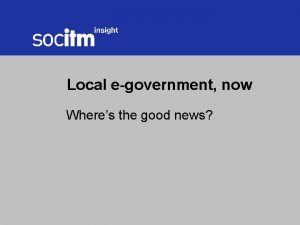 Local egovernment now Wheres the good news Modernisation