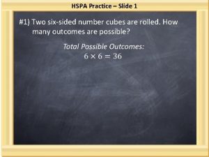HSPA Practice Slide 1 1 Two sixsided number