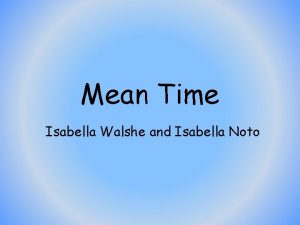 Mean Time Isabella Walshe and Isabella Noto Structure