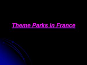 Theme Parks in France Map of the Parks