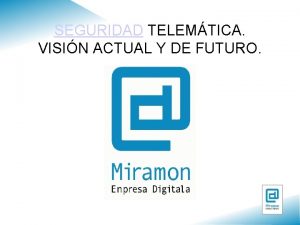 SEGURIDAD TELEMTICA VISIN ACTUAL Y DE FUTURO Seguridad