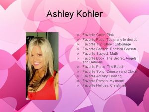 Ashley Kohler Favorite Color Pink Favorite Food Too