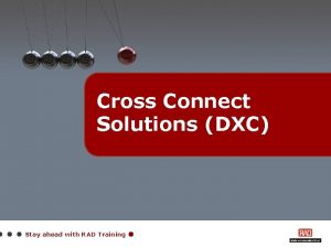 Cross Connect Solutions DXC Stay ahead with RAD