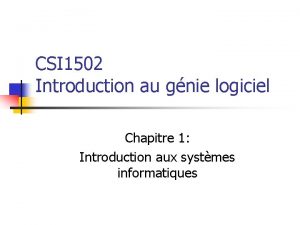 CSI 1502 Introduction au gnie logiciel Chapitre 1