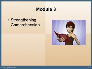 Module 8 Strengthening Comprehension Hholdorf wordpress com 8