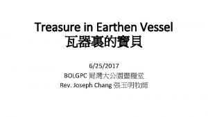 Treasure in Earthen Vessel 6252017 BOLGPC Rev Joseph