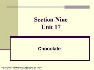 Section Nine Unit 17 Chocolate American Culinary Federation