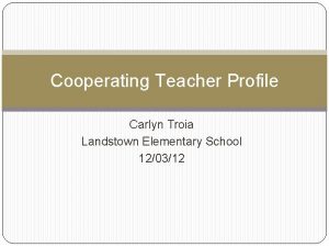 Cooperating Teacher Profile Carlyn Troia Landstown Elementary School