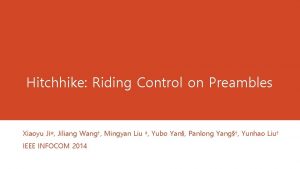 Hitchhike Riding Control on Preambles Xiaoyu Ji Jiliang