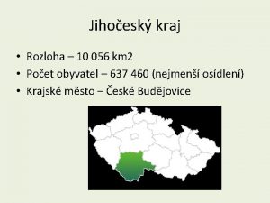 Jihoesk kraj Rozloha 10 056 km 2 Poet