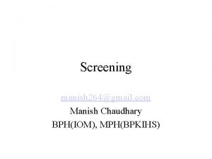 Screening manish 264gmail com Manish Chaudhary BPHIOM MPHBPKIHS