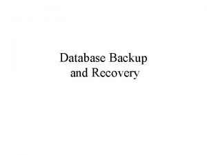 Database Backup and Recovery Keeping backups E g