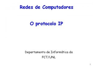 Redes de Computadores O protocolo IP Departamento de