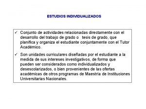 ESTUDIOS INDIVIDUALIZADOS Conjunto de actividades relacionadas directamente con