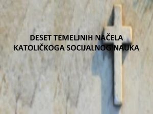 DESET TEMELJNIH NAELA KATOLIKOGA SOCIJALNOG NAUKA 1 OSOBA