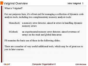 Valgrind Overview Intro Valgrind 1 What is Valgrind