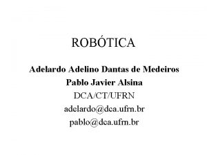 ROBTICA Adelardo Adelino Dantas de Medeiros Pablo Javier