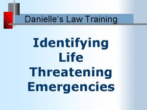 Danielles Law Training Identifying Life Threatening Emergencies Responsibilities