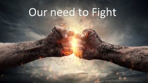 Our need to Fight Our need to Fight