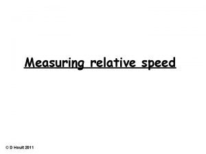 Measuring relative speed D Hoult 2011 Imagine two