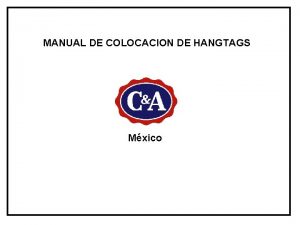 MANUAL DE COLOCACION DE HANGTAGS Mxico COLOCACION DE
